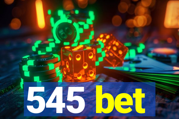 545 bet